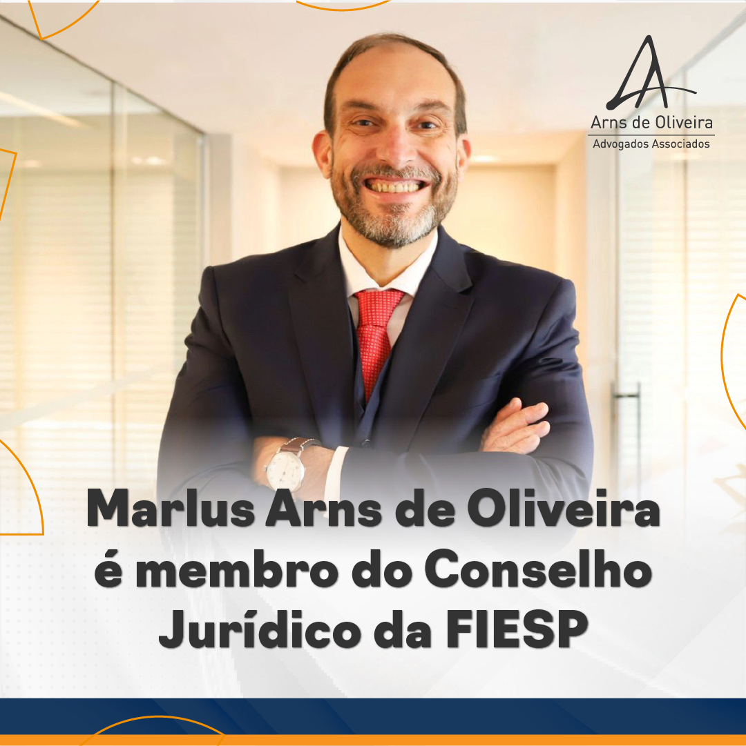 Advogado Marlus Arns de Oliveira é membro do Conselho Jurídico da FIESP