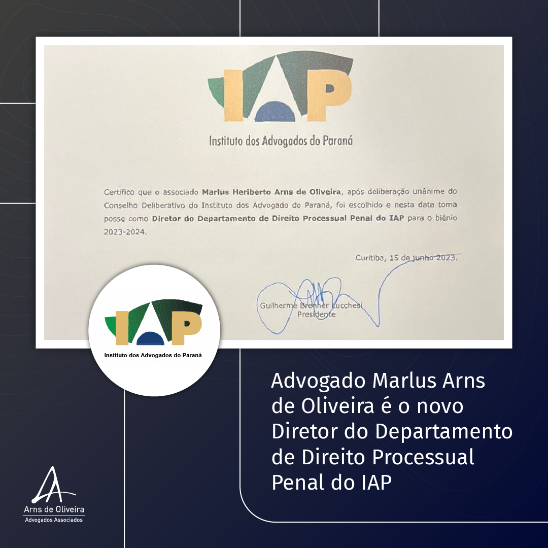 Advogado Marlus Arns de Oliveira é o novo Diretor de Processo Penal do IAP